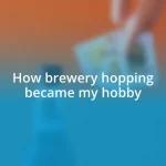 How brewery hopping became my hobby