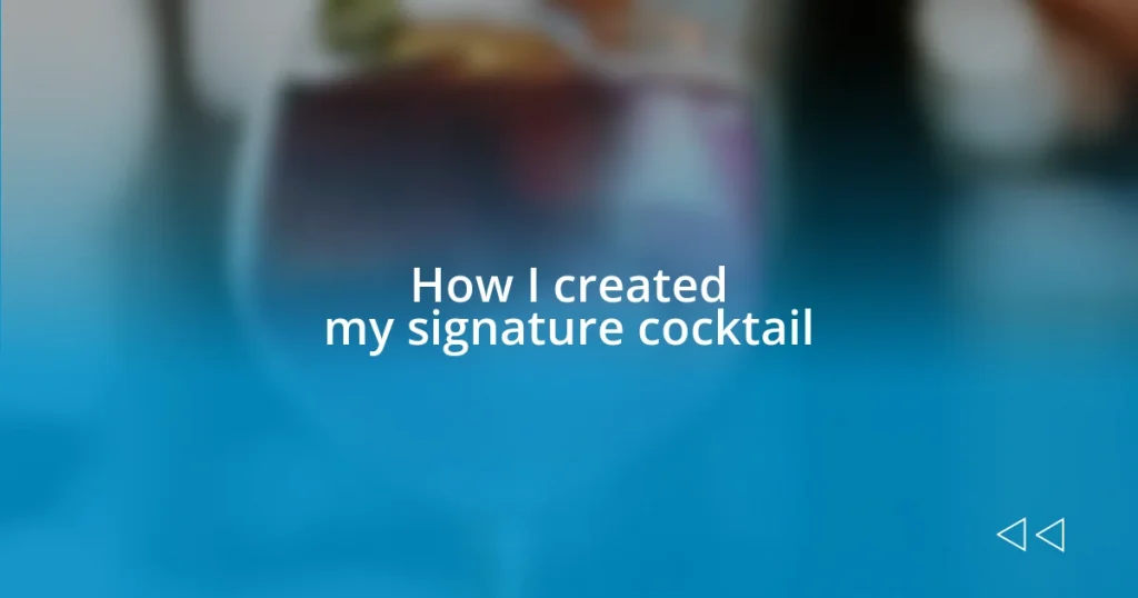 How I created my signature cocktail