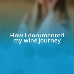 How I documented my wine journey