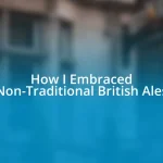 How I Embraced Non-Traditional British Ales