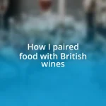 How I paired food with British wines