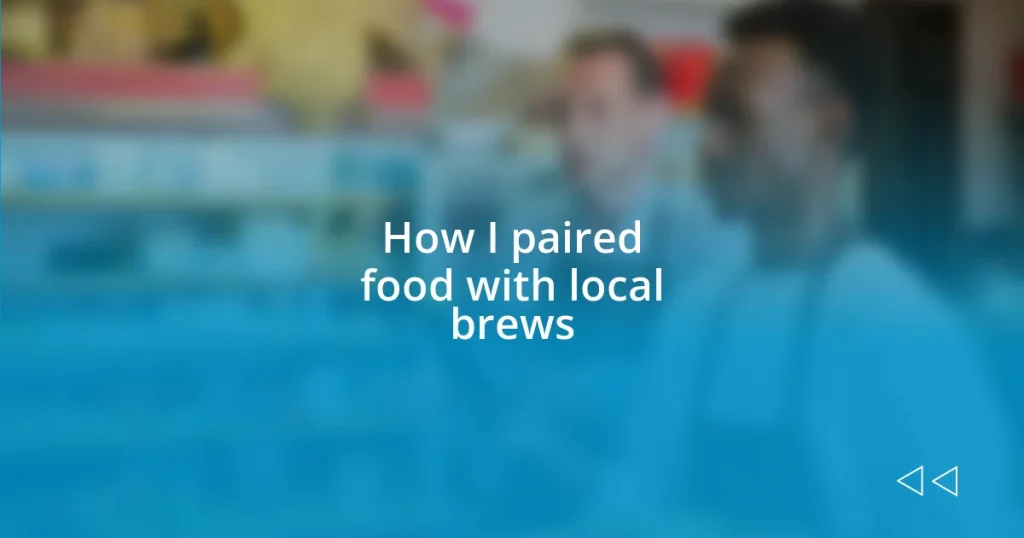 How I paired food with local brews