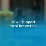 How I support local breweries