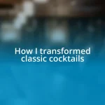 How I transformed classic cocktails