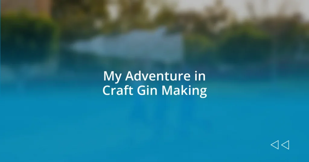 My Adventure in Craft Gin Making