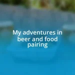 My adventures in beer and food pairing