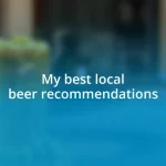 My best local beer recommendations