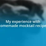 My experience with homemade mocktail recipes