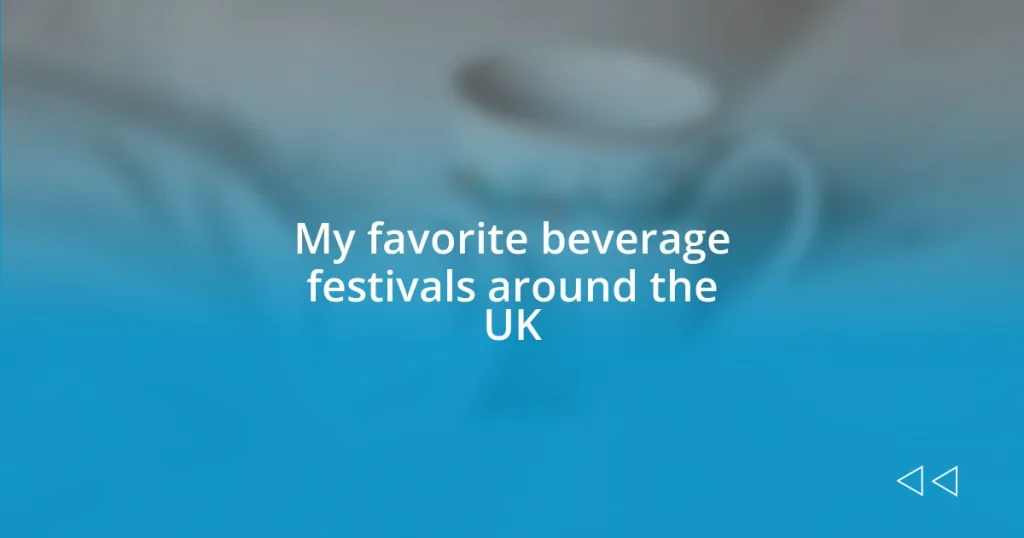 My favorite beverage festivals around the UK