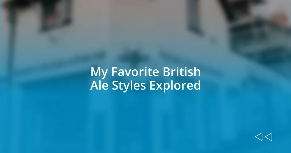 My Favorite British Ale Styles Explored