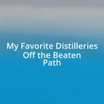 My Favorite Distilleries Off the Beaten Path