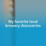 My favorite local brewery discoveries