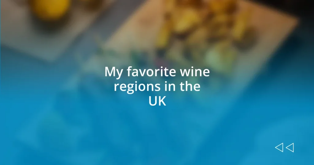 My favorite wine regions in the UK