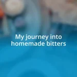 My journey into homemade bitters