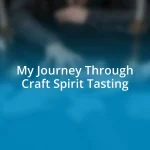 My Journey Through Craft Spirit Tasting