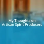 My Thoughts on Artisan Spirit Producers