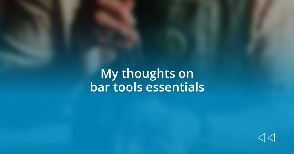 My thoughts on bar tools essentials