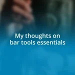 My thoughts on bar tools essentials