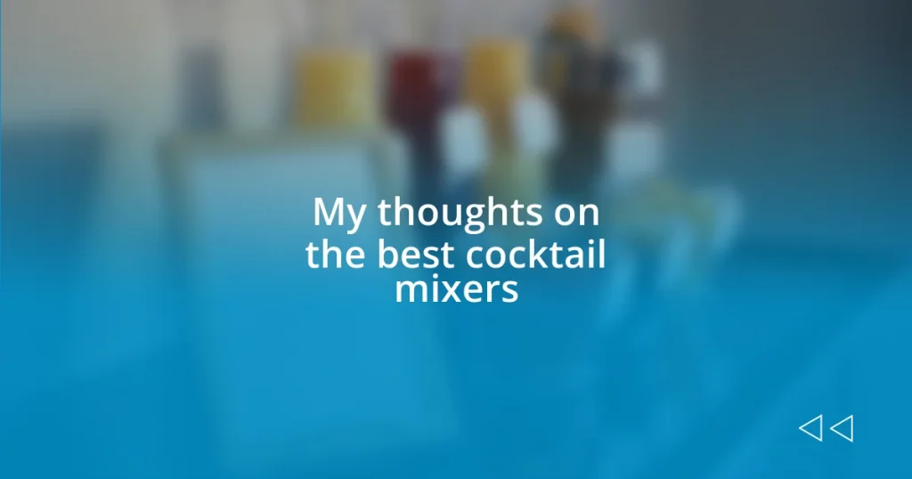 My thoughts on the best cocktail mixers