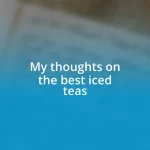 My thoughts on the best iced teas