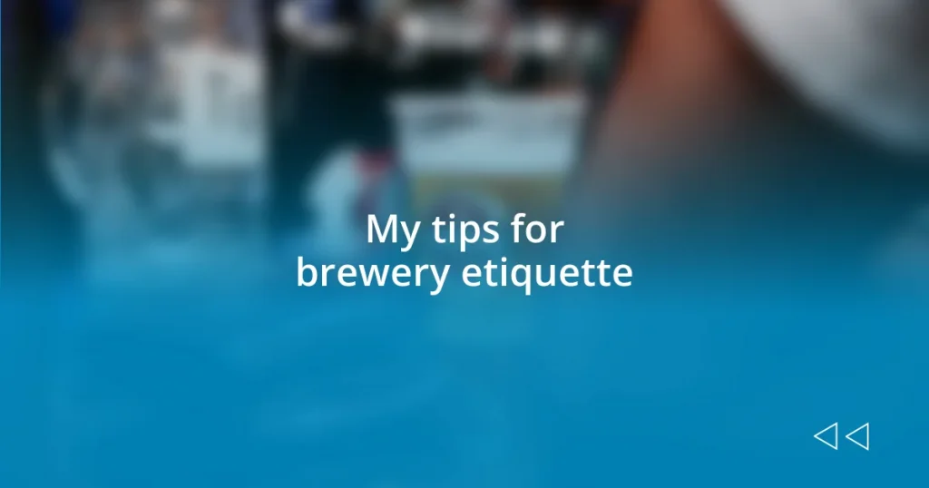 My tips for brewery etiquette