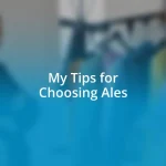 My Tips for Choosing Ales