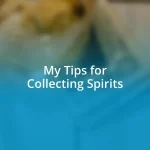 My Tips for Collecting Spirits