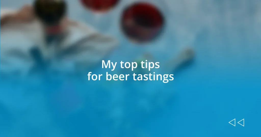 My top tips for beer tastings