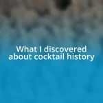 What I discovered about cocktail history