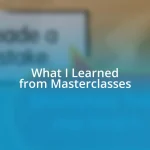 What I Learned from Masterclasses