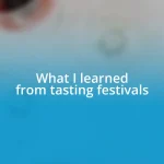 What I learned from tasting festivals