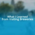 What I Learned from Visiting Breweries