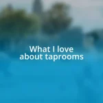 What I love about taprooms