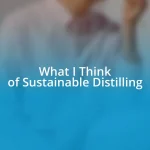 What I Think of Sustainable Distilling