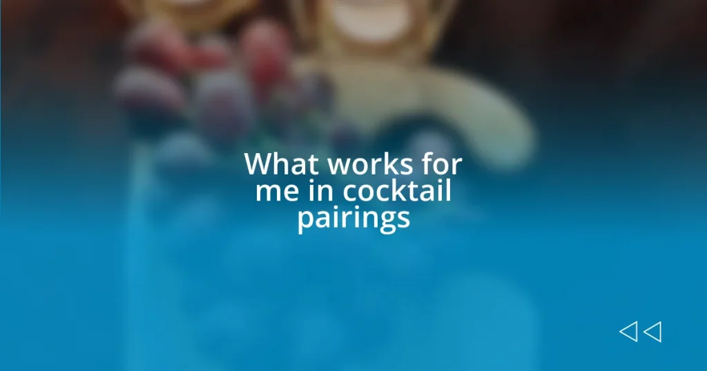 What works for me in cocktail pairings