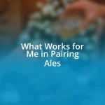 What Works for Me in Pairing Ales