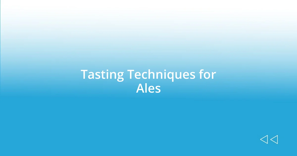 Tasting Techniques for Ales