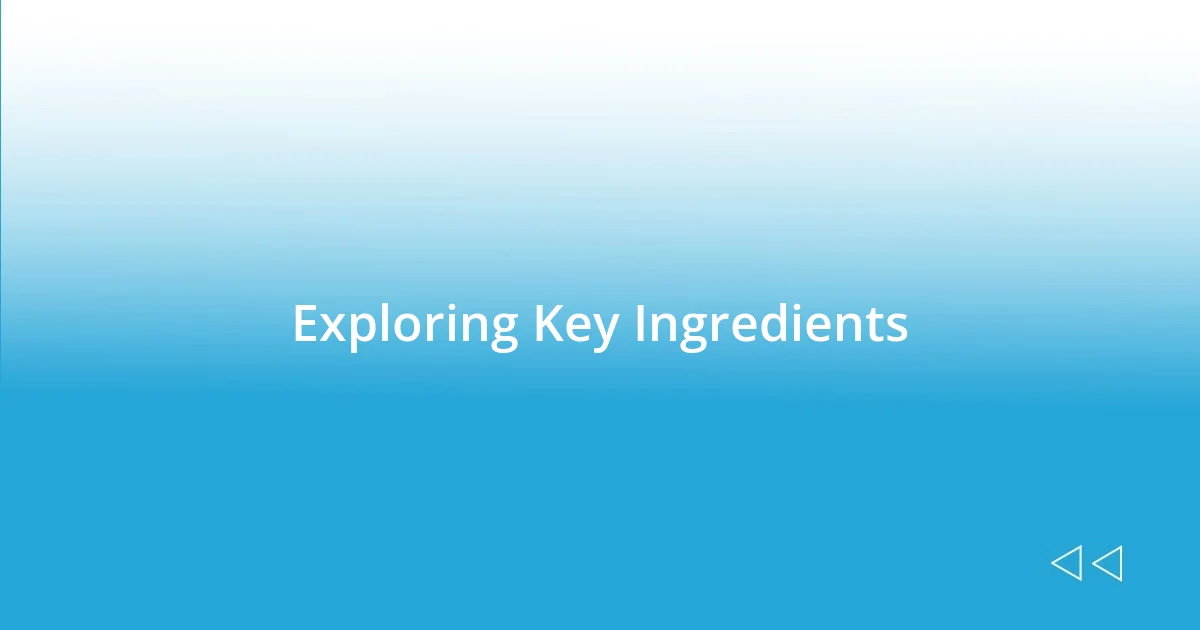 Exploring Key Ingredients