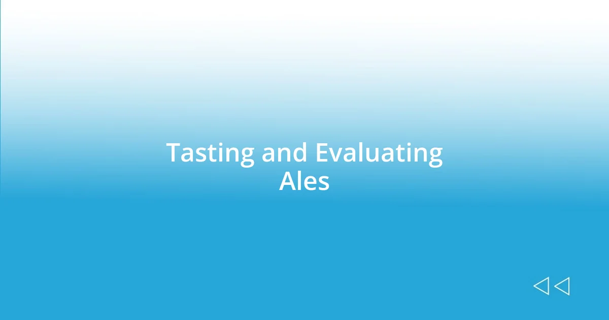 Tasting and Evaluating Ales