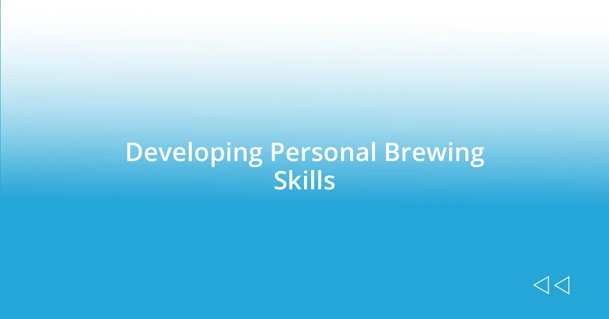 Developing Personal Brewing Skills