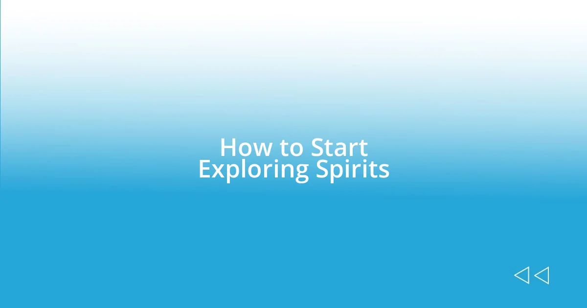 How to Start Exploring Spirits