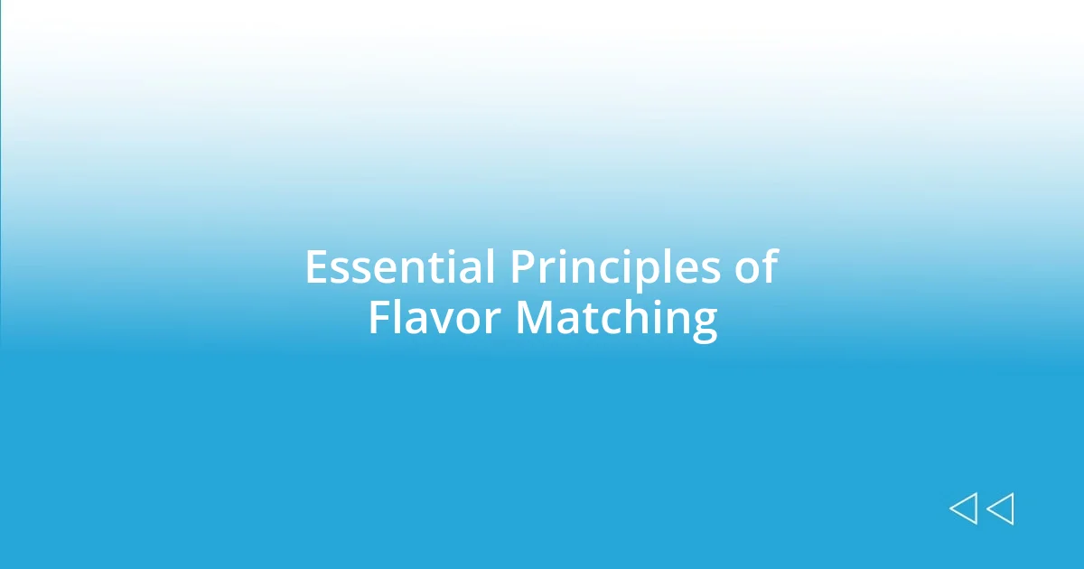 Essential Principles of Flavor Matching