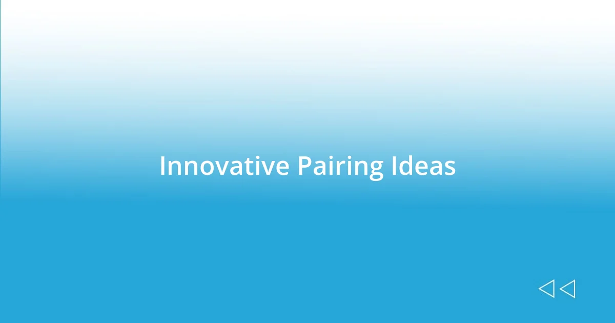 Innovative Pairing Ideas