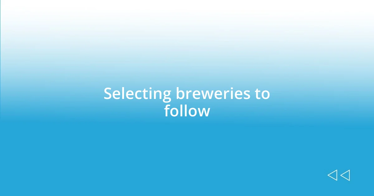 Selecting breweries to follow