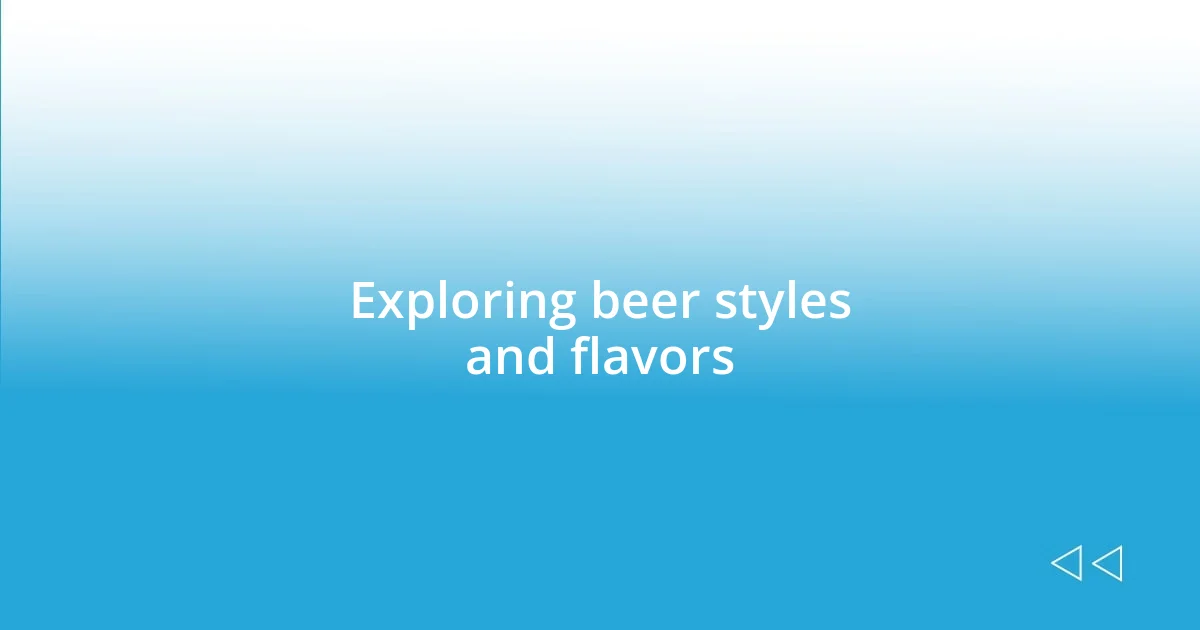 Exploring beer styles and flavors