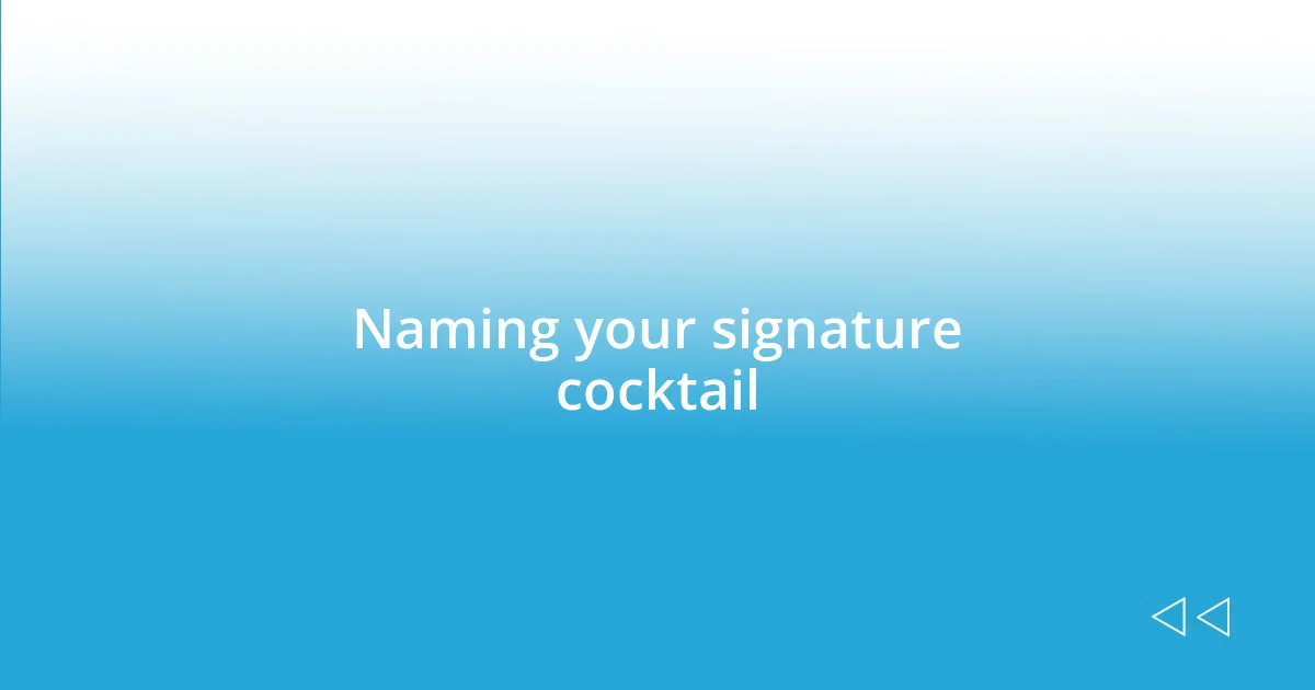 Naming your signature cocktail