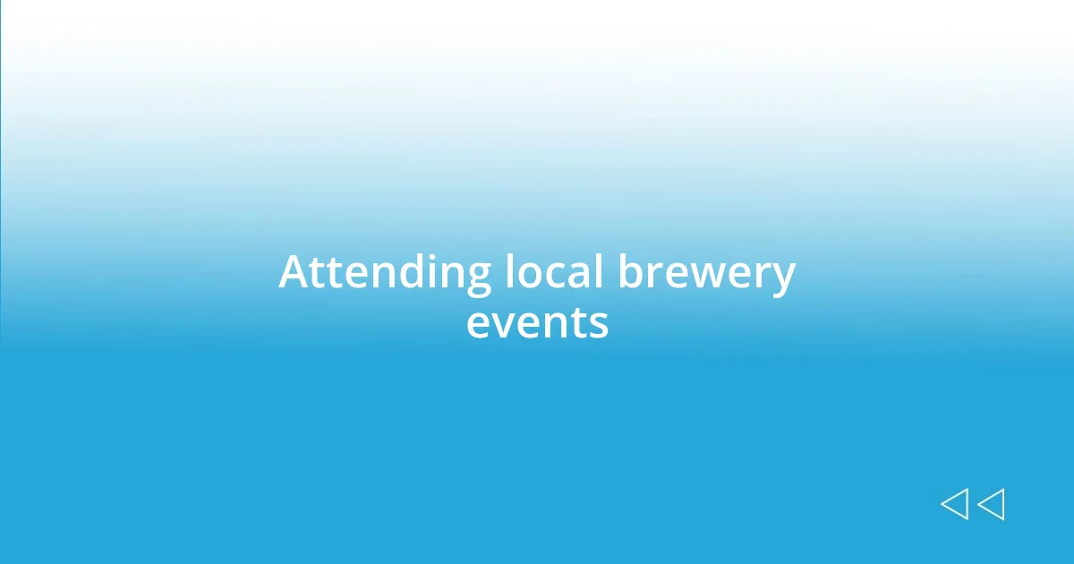 Attending local brewery events