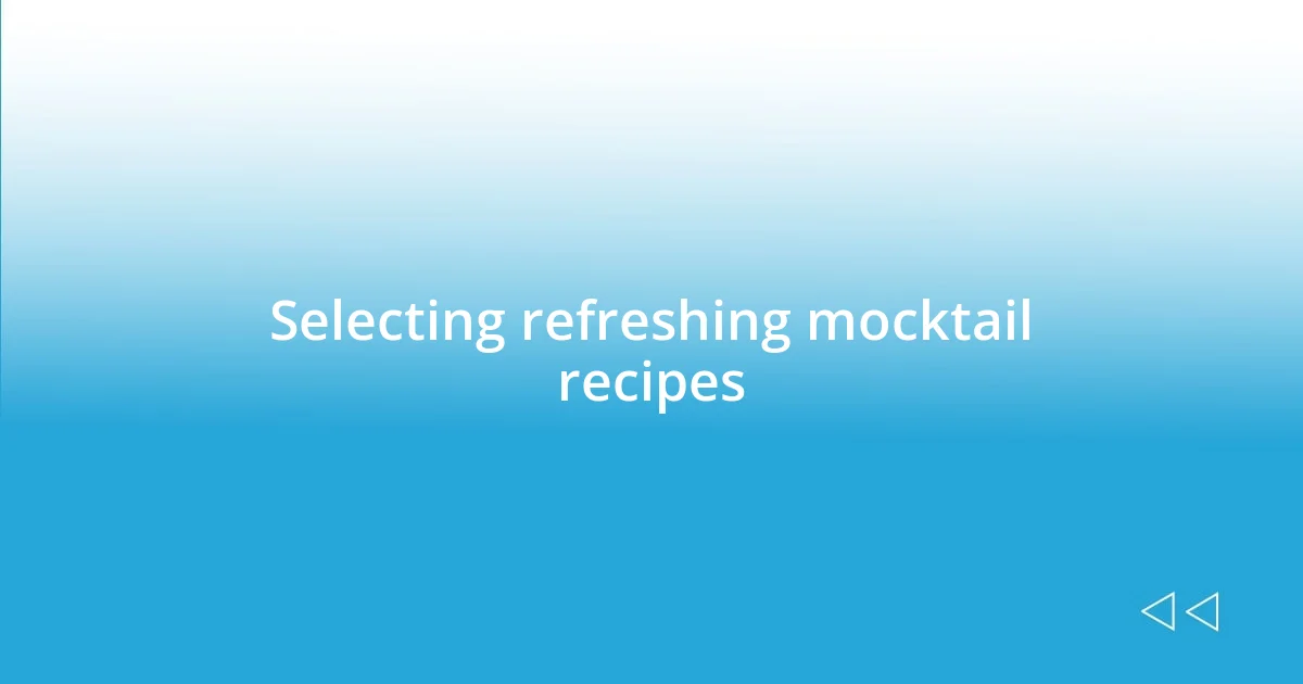 Selecting refreshing mocktail recipes