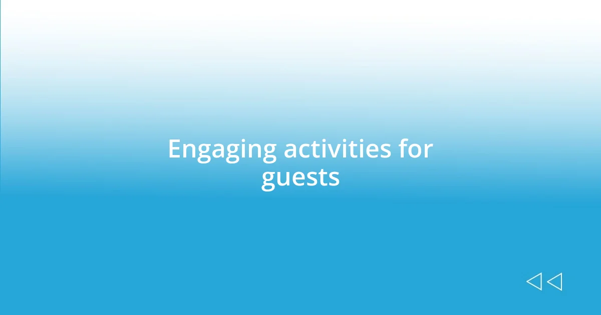 Engaging activities for guests