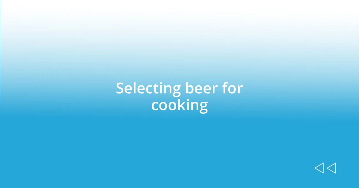 Selecting beer for cooking